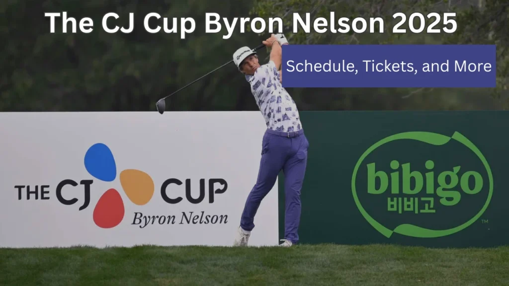 The CJ Cup Byron Nelson 2025 — Schedule, Tickets, and Top Picks