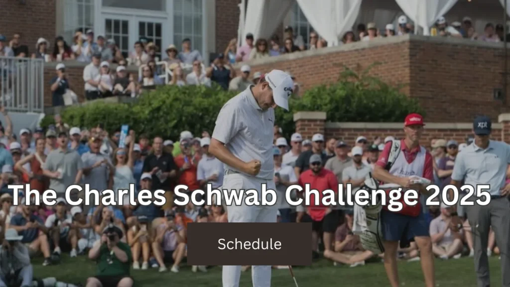 The Charles Schwab Challenge 2025 — Dates, Field, and More